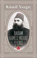 Babam Ahmet Mithat Efendi - Yazgic, Kamil