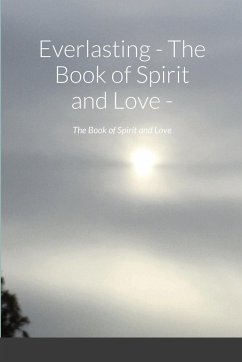 Everlasting - The Book of Spirit and Love - - Borthwick, Zara; Arnold, Nicholas