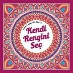 Kendi Rengini Sec - Stresi Azaltma Sanati