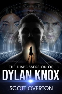 The Dispossession of Dylan Knox (eBook, ePUB) - Overton, Scott The Dispossession of Dylan Knox (eBook, ePUB) - Overton, Scott