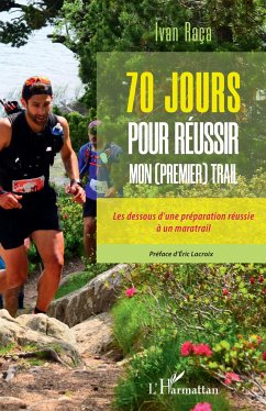 70 jours pour réussir mon (premier) trail - Raça, Ivan