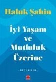 Iyi Yasam ve Mutluluk Üzerine