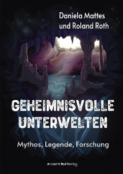 Geheimnisvolle Unterwelten (eBook, ePUB) - Roth, Roland; Mattes, Daniela
