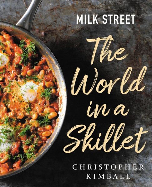 Milk Street: The World in a Skillet (eBook, ePUB) Milk Street: The World in a Skillet (eBook, ePUB)
