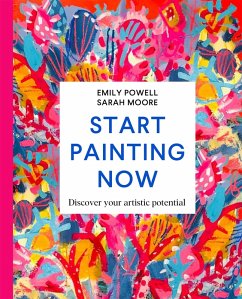 Start Painting Now (eBook, ePUB) - Powell, Emily; Moore, Sarah