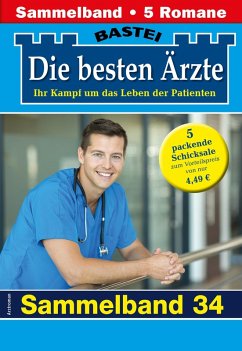 Die besten Ärzte - Sammelband 34 (eBook, ePUB) - Kastell, Katrin; Anders, Marina; Frank, Stefan; Ritter, Ina; Graf, Karin