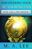Discovering Your Author Brand (Think like a Pro Writer, #7) (eBook, ePUB) Discovering Your Author Brand (Think like a Pro Writer, #7) (eBook, ePUB)