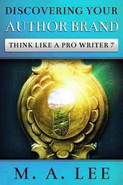 Discovering Your Author Brand (Think like a Pro Writer, #7) (eBook, ePUB) - Lee, M. A.