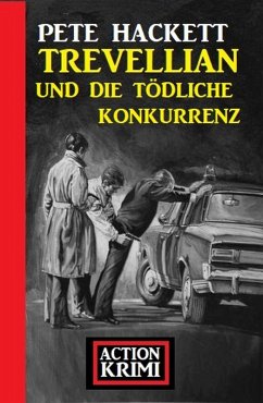 Trevellian und die tödliche Konkurrenz: Action Krimi (eBook, ePUB) - Hackett, Pete