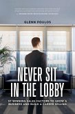 Never Sit in the Lobby: 57 Winning Sales Factors to Grow a Business and Build a Career Selling (eBook, ePUB)