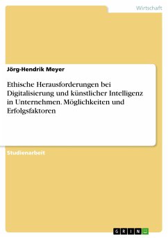 Ethische Herausforderungen bei Digitalisierung und künstlicher Intelligenz in Unternehmen. Möglichkeiten und Erfolgsfaktoren (eBook, PDF) - Meyer, Jörg-Hendrik