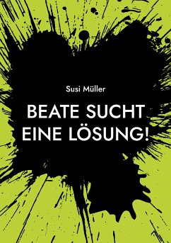 Beate sucht eine Lösung! (eBook, ePUB) - Müller, Susi