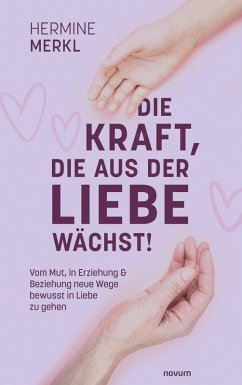 Cover Die Kraft, die aus der Liebe wächst! (eBook, ePUB)