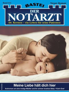 Meine Liebe hält dich hier / Der Notarzt Bd.412 (eBook, ePUB) - Graf, Karin