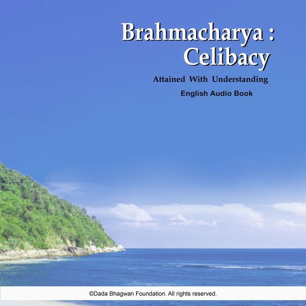 Brahmacharya: Celibacy Attained with Understanding - English Audio Book (MP3-Download)