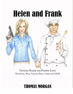 Helen and Frank: Getting Older and Finding Love with Food, Wine, Theater, Music, Crime and COVID (A Helen and Frank Story, #1) (eBook, ePUB) - Morgan, Thomas