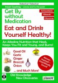 Get By without Medication, Eat and Drink Yourself Healthy! An Alkaline Nutrition that Heals, Keeps You Fit and Young, and Burns! (eBook, ePUB)