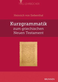 Kurzgrammatik zum griechischen Neuen Testament (eBook, PDF) - Siebenthal, Heinrich von