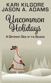 Uncommon Holidays: A Different Side of the Season (eBook, ePUB)