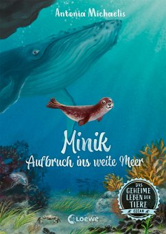 Minik - Aufbruch ins weite Meer / Das geheime Leben der Tiere - Ozean Bd.1 (eBook, ePUB) - Michaelis, Antonia