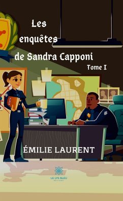 Les enquêtes de Sandra Capponi - Tome I (eBook, ePUB) - Laurent, Émilie