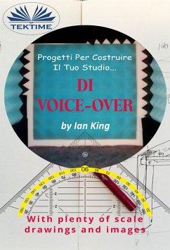 Progetti Per Costruire Il Proprio Studio Di Voice-Over (eBook, ePUB) - King, Ian