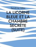 La Licorne Bleue et La Chambre secrète (suite) (eBook, ePUB) La Licorne Bleue et La Chambre secrète (suite) (eBook, ePUB)