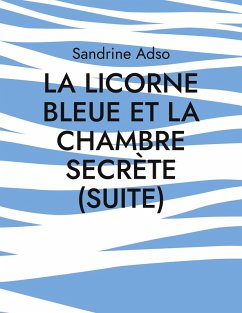 La Licorne Bleue et La Chambre secrète (suite) (eBook, ePUB) - Adso, Sandrine