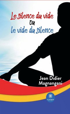 Le silence du vide ou le vide du silence (eBook, ePUB) - Magnangani, Jean Didier