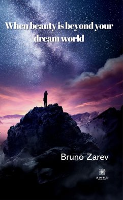 When beauty is beyond your dream world (eBook, ePUB) - Zarev, Bruno