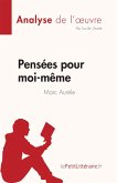Pensées pour moi-même de Marc Aurèle (Analyse de l'œuvre) (eBook, ePUB)