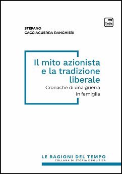 Il mito azionista e la tradizione liberale (eBook, PDF) - Cacciaguerra Ranghieri, Stefano