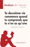 Ta deuxième vie commence quand tu comprends que tu n'en as qu’une de Raphaëlle Giordano (Analyse de l'œuvre) (eBook, ePUB)