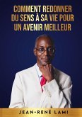 Comment redonner du sens à sa vie pour un avenir meilleur (eBook, ePUB)