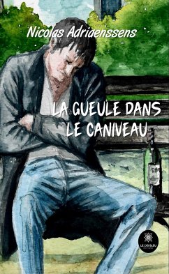 La gueule dans le caniveau (eBook, ePUB) - Adriaenssens, Nicolas