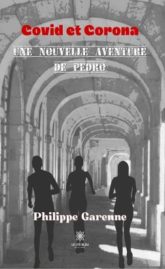 Covid et Corona - Une nouvelle aventure de Pedro (eBook, ePUB) - Garenne, Philippe