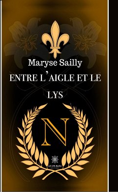 Entre l’aigle et le lys (eBook, ePUB) - Sailly, Maryse