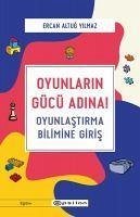 Oyunlarin Gücü Adina - Oyunlastirma Bilimine Giris - Altug Yilmaz, Ercan