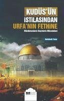 Kudüsün Istilasindan Urfanin Fethine Müslümanlarin Haclilarla Mücadelesi - Turan, Abdulkadir