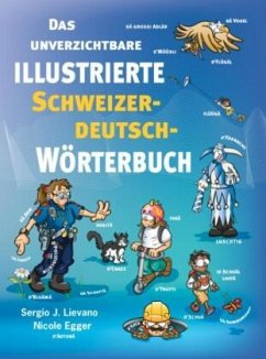 Das unverzichtbare illustrierte Schweizerdeutsch-Wörterbuch - Egger, Nicole