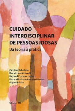 Cuidado interdisciplinar de pessoas idosas (eBook, ePUB) - Rebellato, Carolina; Azevedo, Daniel Lima; Cruz, Raphael Cordeiro da; Oliveira, Renata Borba de Amorim