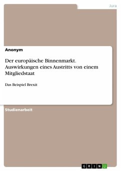 Der europäische Binnenmarkt. Auswirkungen eines Austritts von einem Mitgliedstaat - Anonymous