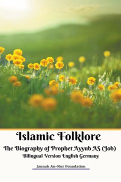 Islamic Folklore The Biography of Prophet Ayyub AS (Job) Bilingual Version English Germany - Foundation, Jannah An-Nur