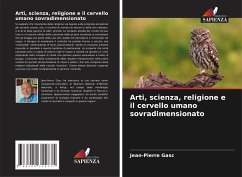 Arti, scienza, religione e il cervello umano sovradimensionato - Gasc, Jean-Pierre