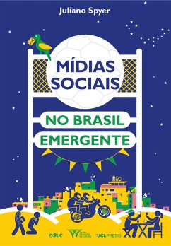 Mídias sociais no Brasil emergente (eBook, ePUB) - Spyer, Juliano