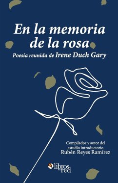 En la memoria de la rosa. Poesia reunida de Irene Duch Gary - Duch Gary, Irene