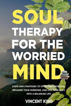 SOUL THERAPY FOR THE WORRIED MIND - King, Vincent