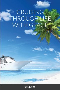 Cruising Through Life With Grace - Inniss, C. K.