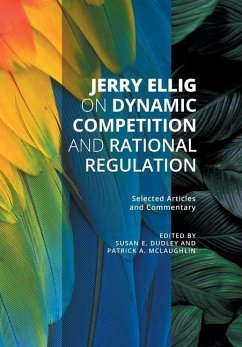 Jerry Ellig on Dynamic Competition and Rational Regulation - Ellig, Jerry