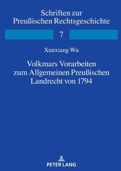 Volkmars Vorarbeiten zum Allgemeinen Preußischen Landrecht von 1794 - Wu, Xunxiang